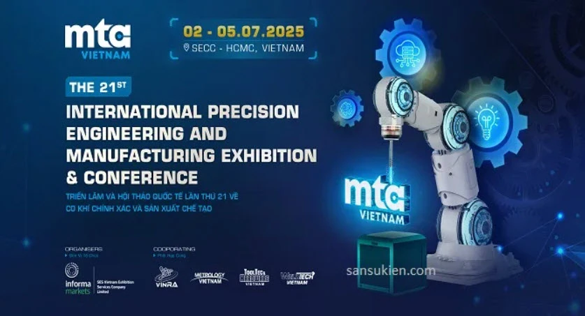 MTA VIETNAM 2025 – Triển lãm và Hội thảo Quốc tế về Máy công cụ, Cơ khí chính xác và Gia công kim loại