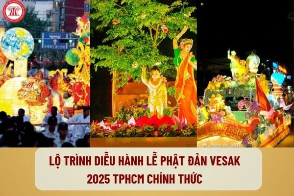Lộ trình diễu hành Lễ Phật Đản Vesak 2025 TPHCM chính thức ra sao? Lễ Phật Đản Vesak diễn ra vào ngày mấy?